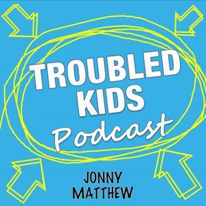 Troubled Kids Podcast by Information & inspiration for working with troubled kids - with Jonny Matthew