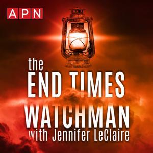 The End Times Watchman’s Podcast by Awakening Podcast Network