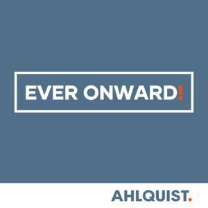 Ever Onward Podcast by Ahlquist.