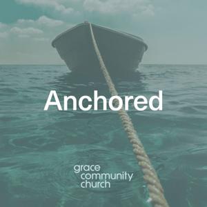 Anchored Sermon Podcast by Grace Community Church