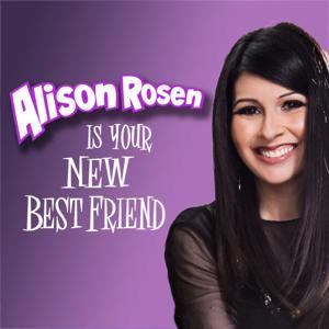 Alison Rosen Is Your New Best Friend by Alison Rosen