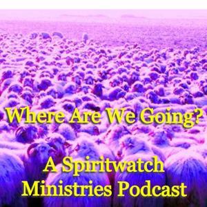 Where Are We Going? A Spiritwatch Podcast by Rev. Rafael Damian Martinez