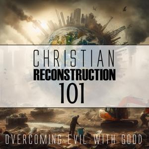 Christian Reconstruction 101 by Jeremy Walker