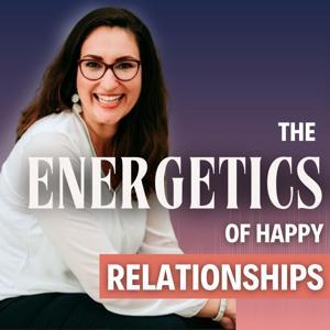 Energetics Of Happy Relationships by Juliana Joy