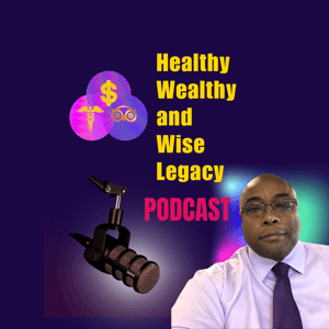 Healthy Wealthy & Wise Legacy Podcast by Jesse L Hammonds