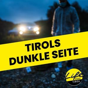 Tirols dunkle Seite by Life Radio Tirol