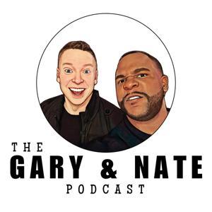 The Gary and Nate Podcast by Nate Jackson and Gary Owen