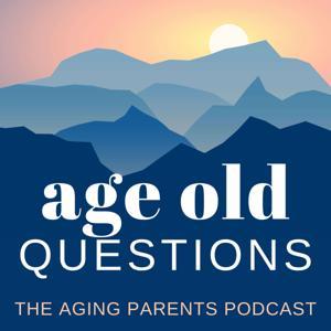 Age Old Questions: The Aging Parents Podcast by Ellen Koebel