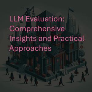 LLM Evaluation: Comprehensive Insights and Practical Approaches by Anand V