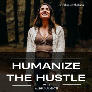 Humanize the Hustle by Humanize the Hustle