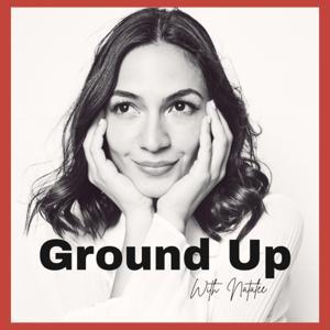 Ground Up with Natalee by Natalee Linez
