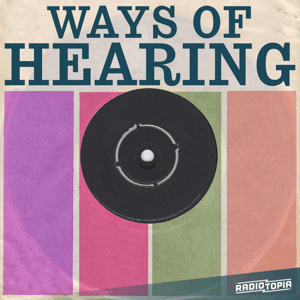 Ways of Hearing by Radiotopia
