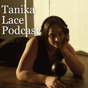 Tanika Lace Podcast by Tanika Lace