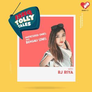Ishq Tolly Tales with Riya - Unfiltered Chats with Bengali Stars by Ishq FM