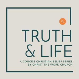 Truth & Life by Christ the Word Church