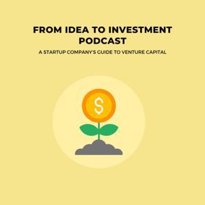 FROM IDEA TO INVESTMENT Podcast by Brad Young
