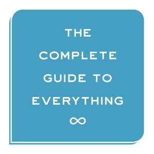 The Complete Guide to Everything by The Complete Guide to Everything