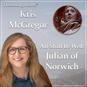 Julian of Norwich Archives - Discerning Hearts Catholic Podcasts by Discerning Hearts Catholic Podcasts