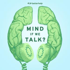 Mind If We Talk? by BetterHelp