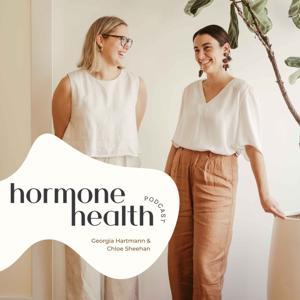 Hormone Health Podcast by Georgia Hartmann & Chloe Sheehan