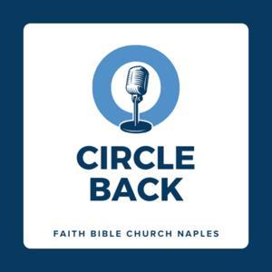 Circle Back by Faith Bible Church Naples