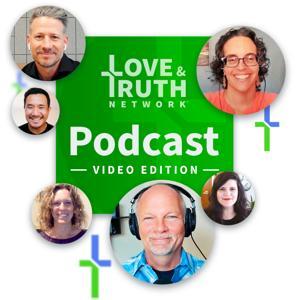 Love & Truth Network Podcast - Video Edition by Garry Ingraham