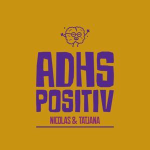 ADHS Positiv! by Nicolas und Tatjana