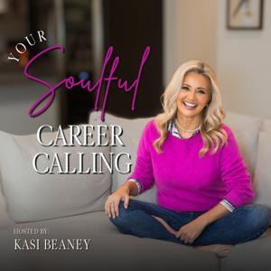 Your Soulful Career Calling by Kasi Beaney