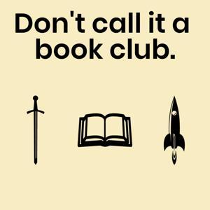 Don't call it a book club. by Dan and Luke