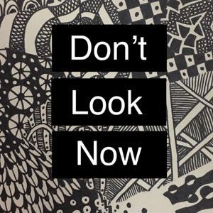 Don't Look Now by Jeni McDonald and Will Hageman