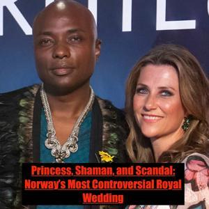 Princess, Shaman, and Scandal: Norway’s Most Controversial Royal Wedding by Inception Point Ai