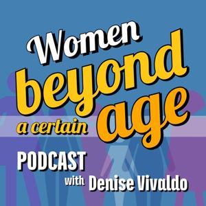 Women Beyond a Certain Age Podcast by womenbeyond