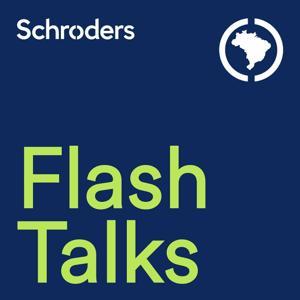 Flash Talks by Schroders Brasil