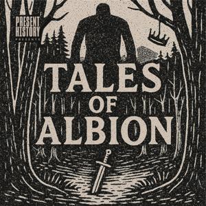 Tales of Albion by Present History