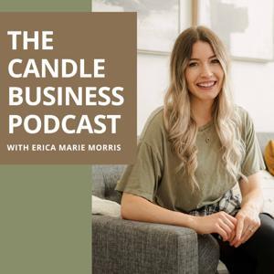 The Candle Business Podcast by Erica Marie Morris