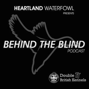 Heartland Waterfowl - Behind The Blind by Heartland Waterfowl