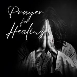 Prayer For Healing by Prayer For Healing