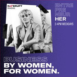 Entrepreneur Her Podcast with Moana Hope by Disrupt Radio