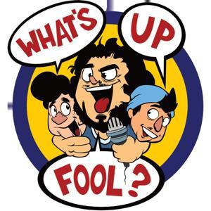What's Up Fool? Podcast by FELIPE ESPARZA