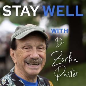 Stay Well with Dr. Zorba Paster by Dr. Zorba Paster
