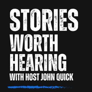 Stories Worth Hearing by John Quick