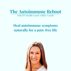 The Autoimmune Reboot - Autoimmune Disease, Joint Pain, Bloating, Chronic Fatigue, Autoimmune Rash, Gut Health, Autoimmune Disease Symptoms, Autoimmune Disorder by Ashley Cavolo - Health coach helping people diagnosed with autoimmune disease heal symptoms quickly & naturally for a pain-free life.