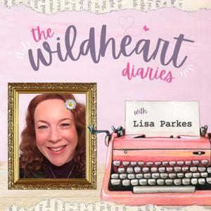 The Wildheart Diaries with Lisa Parkes by Lisa Parkes