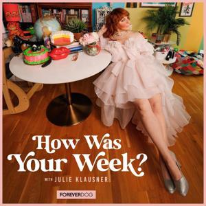 How Was Your Week? with Julie Klausner by Forever Dog