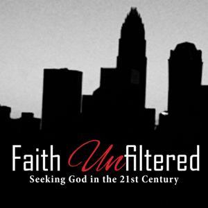 Faith Unfiltered by First Presbyterian Church of Charlotte