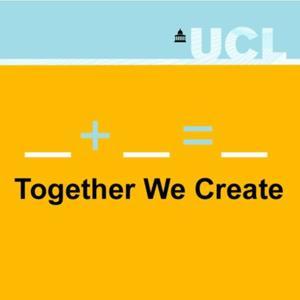Together We Create Series 2: What UCL's social scientists gain from collaborative partnerships by UCL Minds