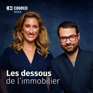 Les dessous de l'immobilier by Cogeco Média