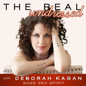 The Real Undressed with Deborah Kagan by Deborah Kagan