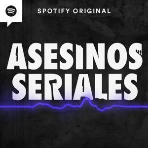 Asesinos Seriales by Spotify Studios & Parcast