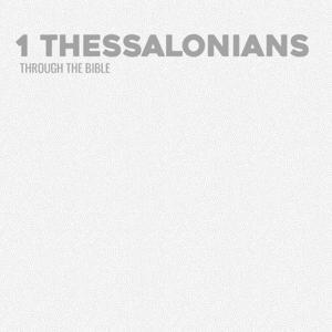 Through the Bible - 1 Thessalonians by Calvary Monterey